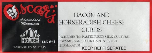 Bacon and Horseradish Cheese Curds Label, Oscar's Adirondack Smoke House, 22 Raymond Lane, Warrensburg, New York