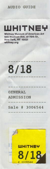 Ticket, Whitney Museum of American Art, 945 Madison Avenue at 75th Street, Upper East Side, Manhattan, August 18, 2012